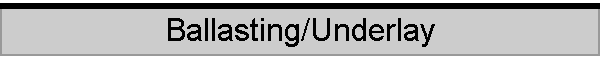 Ballasting/Underlay