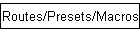 Routes/Presets/Macros