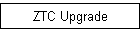 ZTC Upgrade